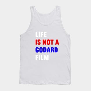 Life is not a Godard Film Tank Top